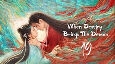 When Destiny Brings the Demon 2025 Ep 19 Eng Sub