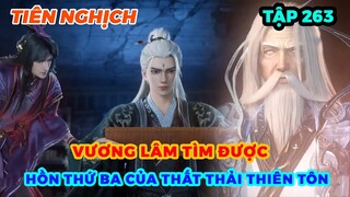 Tiên Nghịch Tập 263 | Vương Lâm Tìm Được Hồn Thứ Ba Của Thất Thải Thiên Tôn