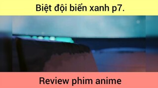 Biệt đội biển xanh p7