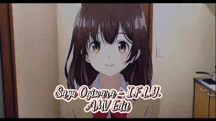 【AMV】Sayu Ogiwara - I.F.L.Y.