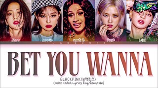 BLACKPINK x CARDI B - 'BET YOU WANNA' LYRICS COLOR CODED VIDEO