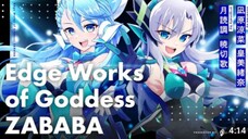 Edge Works of Goddes ZaBaBa/Suzuna Nagihara-AMV/MAD