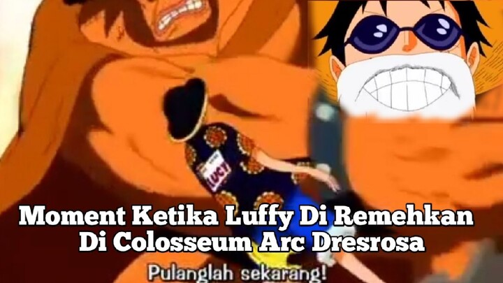 Moment Ketika Luffy Di Remehkan😒