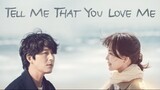 Tell Me That You Love Me Ep 6 Eng Sub