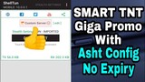 Smart TNT Giga Promo With Asht Config No Expiry || ShellTun