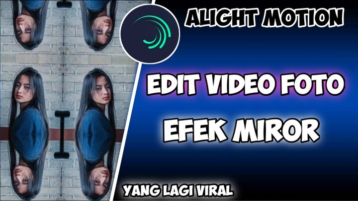 CARA EDIT VIDEO FOTO EFEK MIROR DI ALIGHT MOTION SESUAI BEAT LAGU