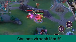 Còn non và xanh lắm p1
