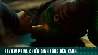 REVIEW PHIM: “ CHIẾN BINH LỒNG ĐÈN XANH “ [ Phần 10 ] #reviewphimhaynhat