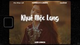 ♬ Lofi Lyrics/Khuê Mộc Lang - Hương Ly x Jombie x meChill ♬ Nhạc Lofi Chill Nhất TikTok
