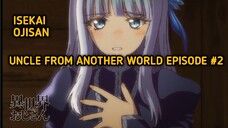 [Episode #2] [Uncle From Another World] [Eng Sub] [Isekai Ojisan]