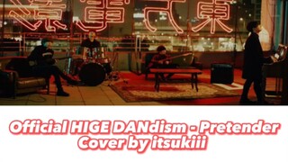 Official HIGE DANdism - Pretender [Covered by itsukiii]