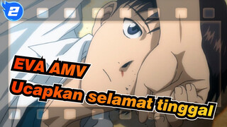 [EVA AMV] Hari ini ucapkan selamat tinggal kepadamu sampai fajar_2