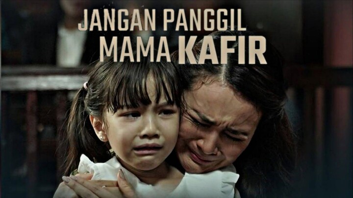 BERAT PERJUANGAN SEORANG IBU LINTAS IMAN - ALUR CERITA JANGAN PANGGIL MAMA KAFIR (2025)