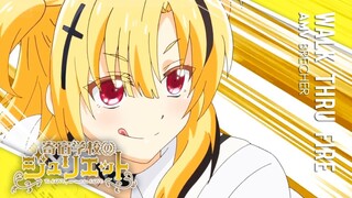 Kishuku Gakkou no Juliet「AMV」- Walk Thru Fire