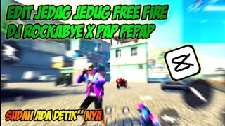 EDIT JEDAG JEDUG FF DJ ROCKABYE X PAPEPAP DI CAPCUT