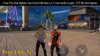 Siêu Phẩm Free Fire Giả Nghèo Vác Full 8 HĐ Max Lv7 Vào Huấn Luyện TVT Bị Chê Nghèo_ phần 4