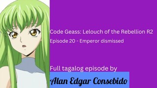 Code Geass: Lelouch of the Rebellion R2 (Tagalog) Episode 20 - Na-dismiss si Emperor