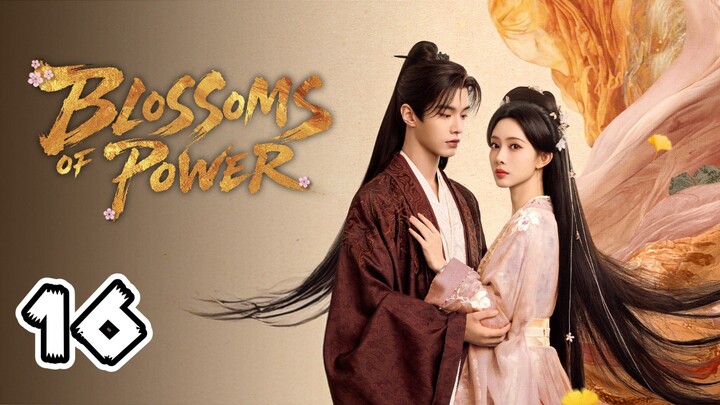 Blossoms of Power Full Episode 16 (EngSub)