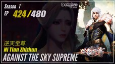 Against The Sky Supreme Season 1 EP 424 逆天至尊 Ni Tian Zhizhun | Donghua 1080P