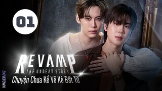 Tập 1| Chuyện Chưa Kể Về Kẻ Bất Tử - Revamp the Undead Story (Prem Warut, Boun Noppanut,...).