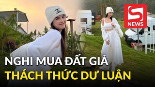 Bị netizen tấn công vì nghi mua đất giả, Ngọc Trinh thách thức: “Khi nào có tiền mua đất sẽ hiểu”