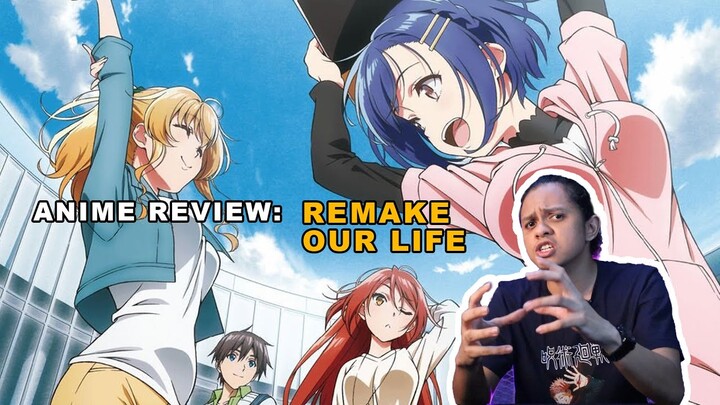 ANIME REVIEW: REMAKE OUR LIFE [MALAYSIA REVIEW]