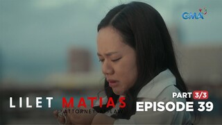 Lilet Matias, Attorney-At-Law: Lilet against the public! (Full Episode 39 – Part 3/3)