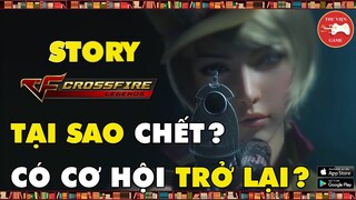 Crossfire Legends Story || Tại sao CHẾT và Có cơ hội QUAY TRỞ LẠI? || Thư Viện Game