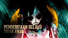 ONE PIECE (AMV) PENDERITAAN SELALU TIDAK ENAK