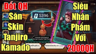 Đốt Gần 5k4 Quân Huy Để Săn Skin Siêu Phẩm Tanjiro Kamado - Bất Ngờ Trúng Lớn Với 2000QH | Nhân Phẩm