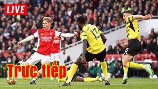 🔴 Trực tiếp Watford vs Arsenal | Vòng 28 Premier League