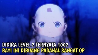 Bayi Lemah Ini Dibuang Padahal Sangat OP Dan Levelnya 1002