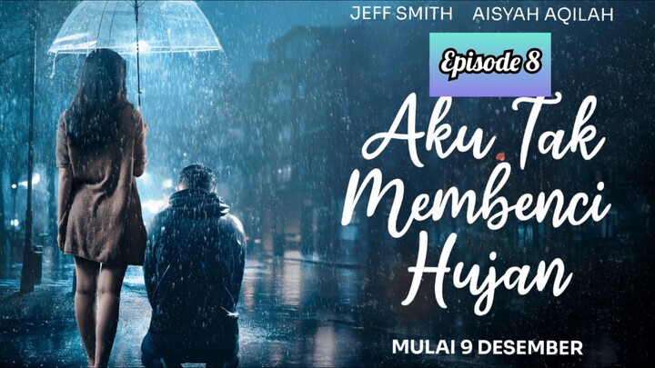 Aku Tak Membenci Hujan ( EPISODE 8 ) Terlahir Kembali