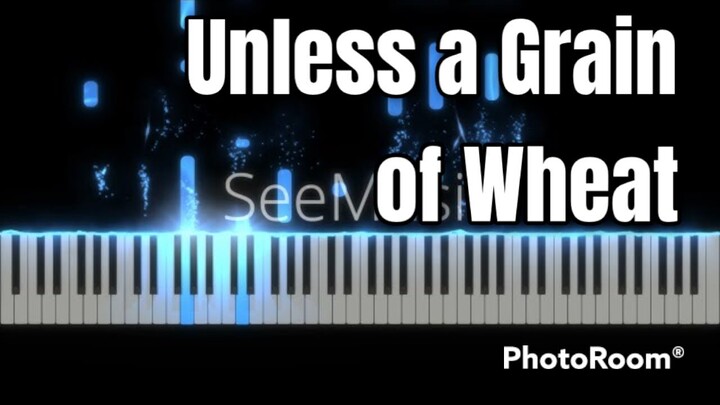 Unless a Grain of Wheat -Bernadette Farrell-PianoArr_Trician-SynthesiaPPIA