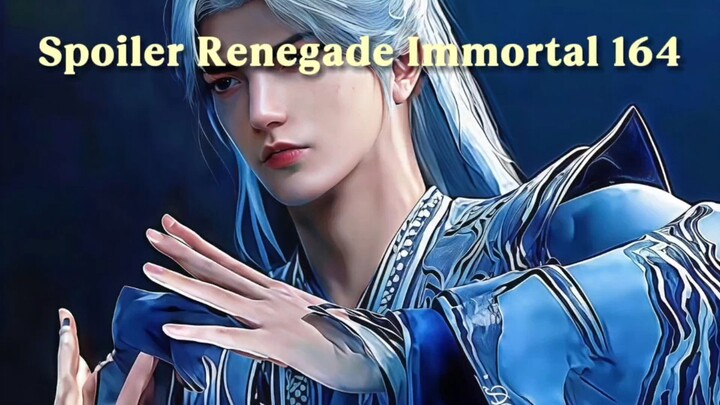 PLOT TWIST YANG SANGAT MENTRAGISKAN | Renegade immortal 164 SPOILER