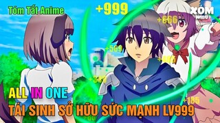 ALL IN ONE | Thanh Niên Tái Sinh Sở Hữu Sức Mạnh Level +999 | Review Anime | Xóm Wibu