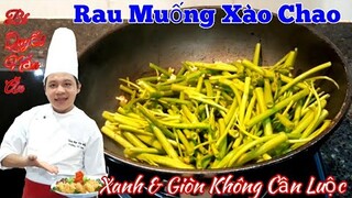 Bí quyết làm món " Rau Muống Xào Chao Xanh & Giòn || không cần Luộc qua nước Sôi