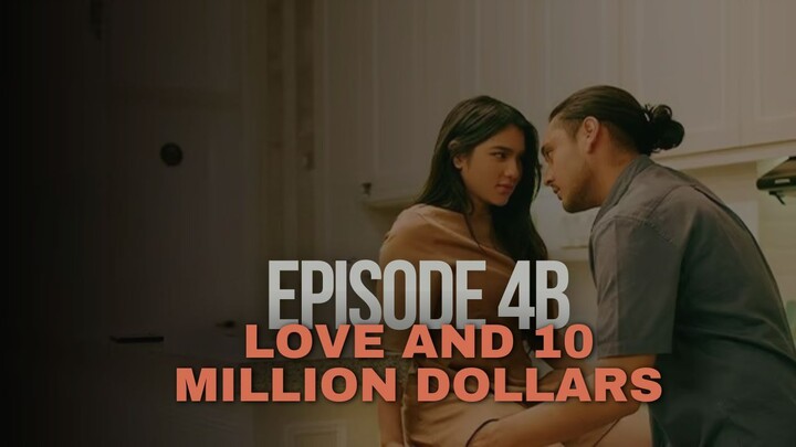 LOVE AND 10 MILLION DOLLARS EPISODE 4B