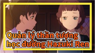 Quản lý thần tượng học đường
Hazuki Ren