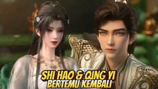 Shi Hao & Qing Yi Bertemu Kembali 🥰