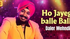 Ho_Jayegi_Balle_Balle_-_HD_Music_Video___Daler_Mehndi___Jawahar_Wattal___Best_of_Daler_Mehndi(1080p)