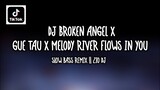 DJ BROKEN ANGEL x GUE TAU x MELODY RIVER FLOWS IN YOU  || ZIO DJ || DJ SLOW BASS TERBARU 2021