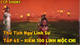Thủ Tịch Ngự Linh Sư Tập 65 - Kiếm 100 Linh Mộc Chi