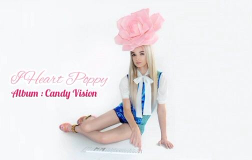 Poppy - I Heart Poppy (Full HQ) [From Candy Vision]