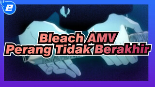 [Bleach AMV] Perang Tidak Berakhir, Jiwa Tidak Akan Istirahat_2