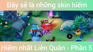 Đây sẽ là những skin hiếm nhất LQ #5