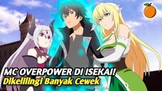 anime dimana mc overpower ke Isekai dan dikelilingi banyak cewek