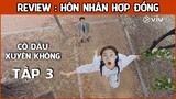 Review Phim, Hôn Nhân Hợp Đồng của cô Park Tập 3 | Cô dâu xuyên không Yeon-Woo | AT REVIEW