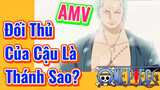 [Đảo Hải Tặc] AMV | Đối Thủ Của Cậu Là Thánh Sao?