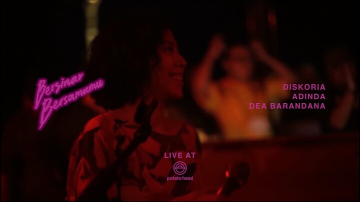 Diskoria, Adinda & Dea Barandana — Bersinar Bersamamu (Live at Potato Head Beach Club)